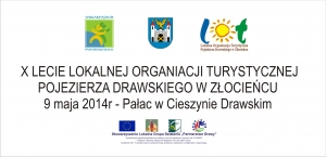 X LECIE LOKALNEJ ORGANIACJI TURYSTYCZNEJ  POJEZIERZA DRAWSKIEGO W ZŁOCIEŃCU